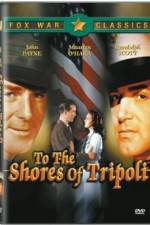 Watch To the Shores of Tripoli Online Alluc