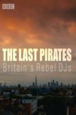 Watch The Last Pirates: Britain\'s Rebel DJs Alluc