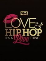 Watch Love & Hip Hop: It\'s a Love Thing Online Alluc