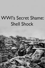 Watch WWIs Secret Shame: Shell Shock Online Alluc