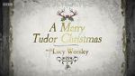 Watch A Merry Tudor Christmas with Lucy Worsley Online Alluc