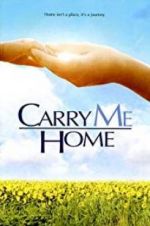 Watch Carry Me Home Online Alluc