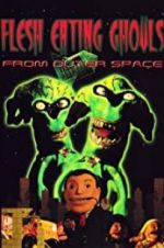 Watch Flesh Eating Ghouls from Outer Space Alluc