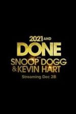 Watch 2021 and Done with Snoop Dogg & Kevin Hart (TV Special 2021) Alluc