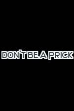 Watch Don't Be a Prick Alluc