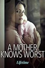 Watch A Mother Knows Worst Alluc