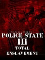 Watch Police State 3: Total Enslavement Online Alluc