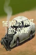 Watch The Worlds Worst Golf Course Online Alluc