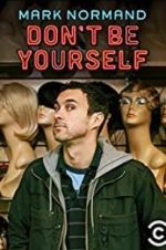 Watch Amy Schumer Presents Mark Normand: Don\'t Be Yourself Alluc