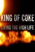 Watch King Of Coke: Living The High Life Alluc