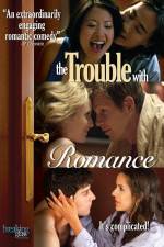 Watch The Trouble with Romance Alluc