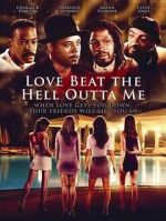 Watch Love Beat the Hell Outta Me Online Alluc
