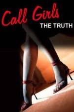 Watch Call Girls: The Truth Alluc