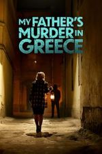 Watch My Father's Murder in Greece Online Alluc