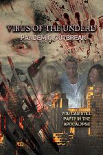 Watch Virus of the Undead: Pandemic Outbreak Online Alluc