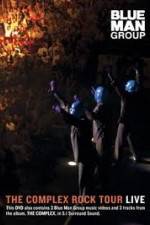 Watch Blue Man Group: The Complex Rock Tour Live Alluc