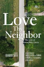 Watch Love Thy Neighbor - The Story of Christian Riley Garcia Online Alluc