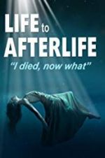 Watch Life to AfterLife: I Died, Now What Alluc