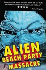 Watch Alien Beach Party Massacre Alluc