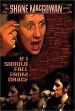 Watch If I Should Fall from Grace: The Shane MacGowan Story Online Alluc