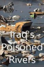 Watch Iraq\'s Poisoned Rivers Alluc