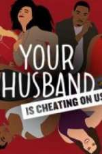 Watch Your Husband Is Cheating On Us Alluc