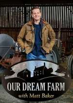 Watch Alluc Our Dream Farm with Matt Baker Online