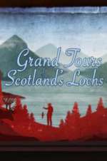 Watch Grand Tours of Scotland\'s Lochs Alluc