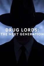 Watch Drug Lords: The Next Generation Alluc