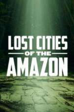 Watch Lost Cities of the Amazon Alluc