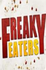 Watch Freaky Eaters Alluc