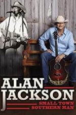Watch Alan Jackson: Small Town Southern Man Alluc