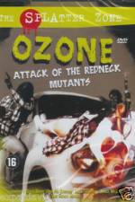 Watch Ozone Attack of the Redneck Mutants Alluc