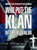 Watch Who Put the Klan Into Ku Klux Klan Alluc