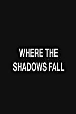 Watch Where the Shadows Fall Alluc