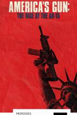 Watch America\'s Gun: Rise of the AR-15 Alluc