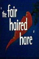Watch The Fair Haired Hare Alluc