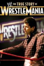 Watch The True Story of WrestleMania Alluc
