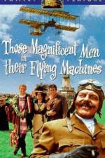 Watch Those Magnificent Men in Their Flying Machines or How I Flew from London to Paris in 25 hours 11 minutes Alluc