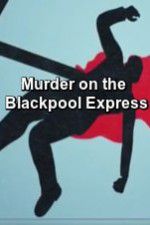 Watch Murder on the Blackpool Express Alluc