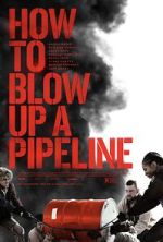 Watch How to Blow Up a Pipeline Alluc