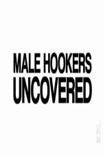 Watch Male Hookers Uncovered Alluc