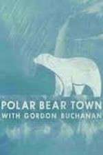 Watch Life in Polar Bear Town with Gordon Buchanan Alluc