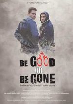 Watch Be Good or Be Gone Alluc