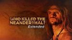 Watch Who Killed the Neanderthal? Alluc