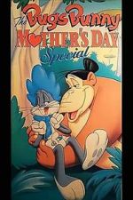 Watch The Bugs Bunny Mother\'s Day Special Alluc