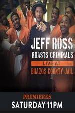 Watch Jeff Ross Roasts Criminals: Live at Brazos County Jail Alluc