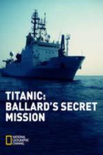 Watch Titanic: Ballard's Secret Mission Alluc