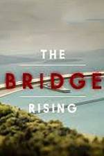 Watch The Bridge Rising Alluc