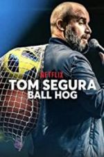 Watch Tom Segura: Ball Hog Alluc